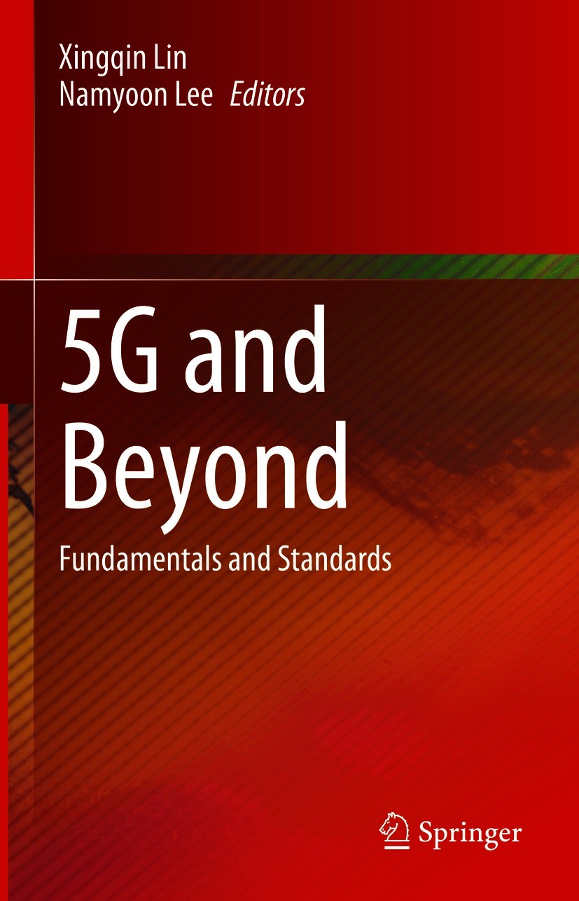 Titlebook: 5G and Beyond; Fundamentals and Sta Xingqin Lin,Namyoon Lee Book 2021 Springer Nature Switzerland AG 2021 5G New Radio.5G Core.5G Channel C Titlebook: 5G and Beyond; Fundamentals and Sta Xingqin Lin,Namyoon Lee Book 2021 Springer Nature Switzerland AG 2021 5G New Radio.5G Core.5G Channel C