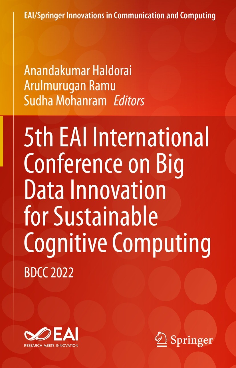 Titlebook: 5th EAI International Conference on Big Data Innovation for Sustainable Cognitive Computing; BDCC 2022 Anandakumar Haldorai,Arulmurugan Ram Titlebook: 5th EAI International Conference on Big Data Innovation for Sustainable Cognitive Computing; BDCC 2022 Anandakumar Haldorai,Arulmurugan Ram