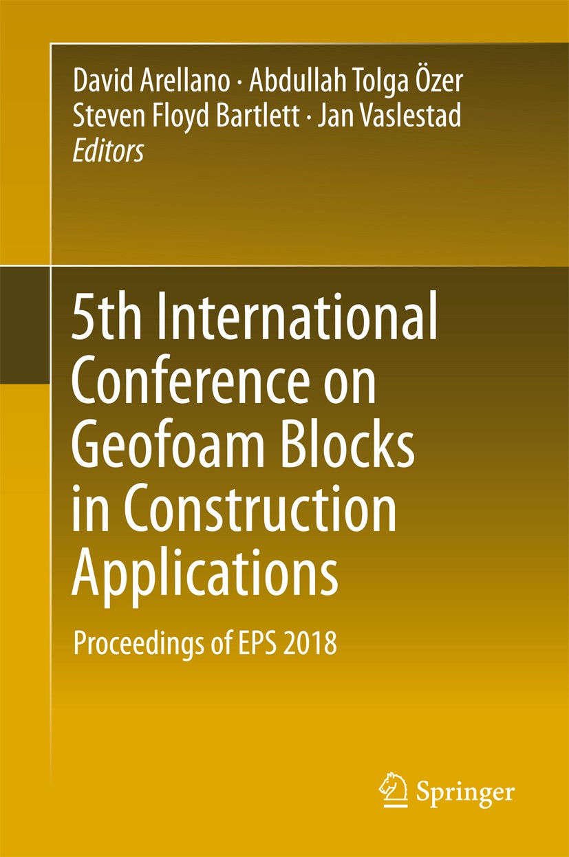 Titlebook: 5th International Conference on Geofoam Blocks in Construction Applications; Proceedings of EPS 2 David Arellano,Abdullah Tolga Özer,Jan Va Titlebook: 5th International Conference on Geofoam Blocks in Construction Applications; Proceedings of EPS 2 David Arellano,Abdullah Tolga Özer,Jan Va