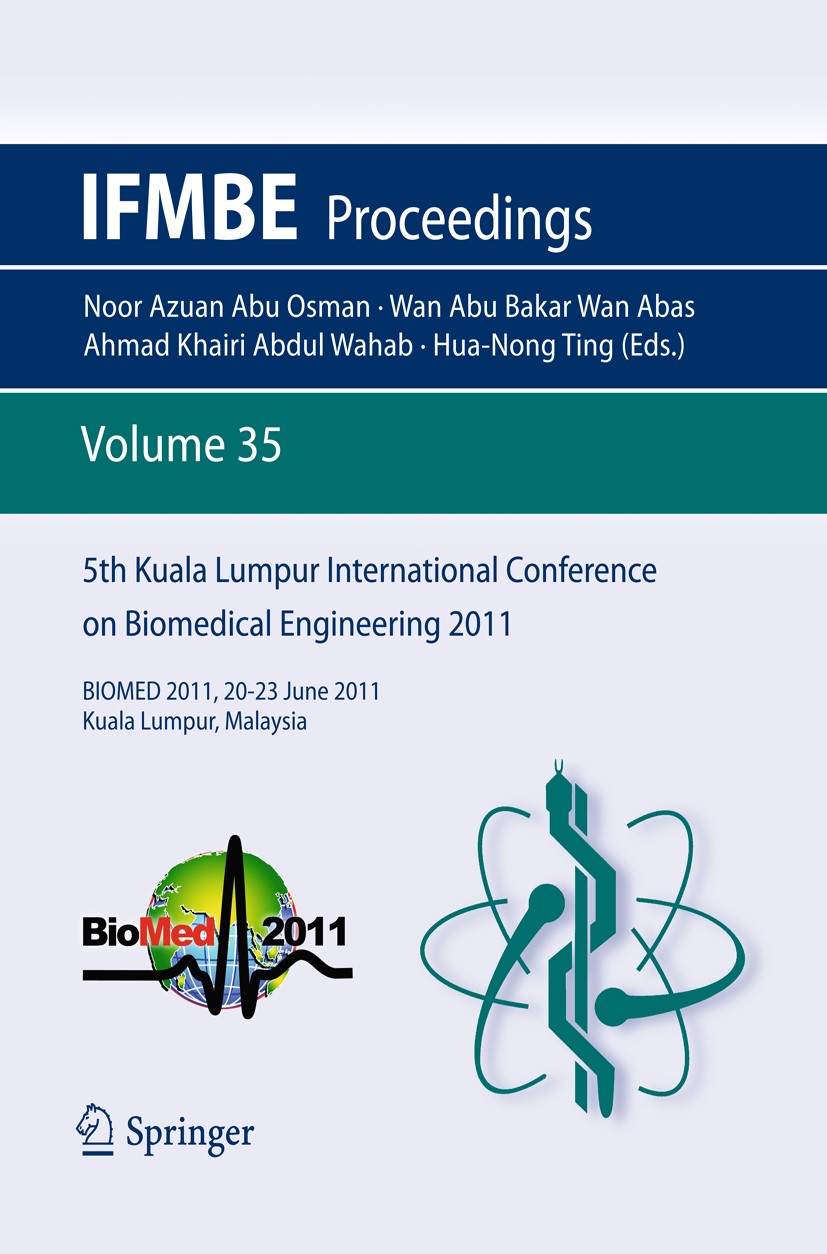 Titlebook: 5th Kuala Lumpur International Conference on Biomedical Engineering 2011; BIOMED 2011, 20-23 J Noor Azuan Abu Osman,Wan Abu Bakar Wan Abas, Titlebook: 5th Kuala Lumpur International Conference on Biomedical Engineering 2011; BIOMED 2011, 20-23 J Noor Azuan Abu Osman,Wan Abu Bakar Wan Abas,