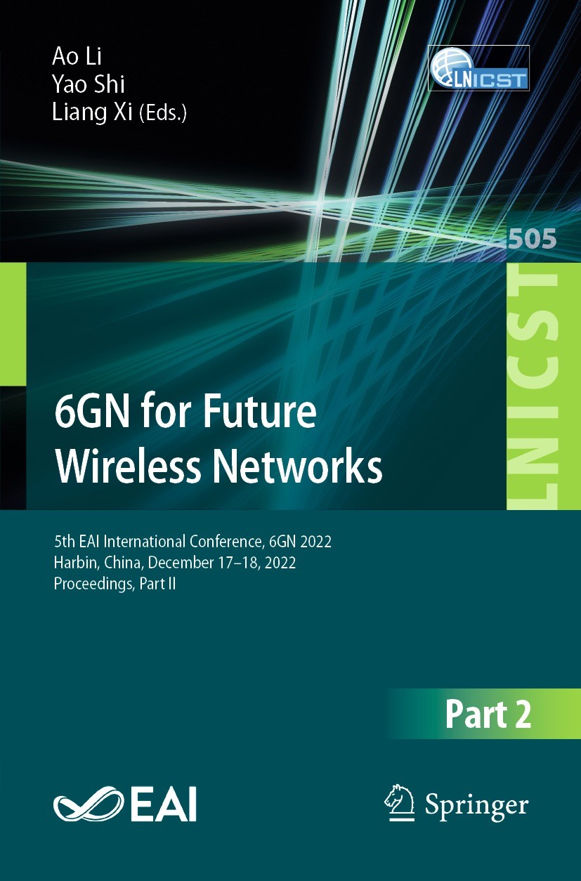 Titlebook: 6GN for Future Wireless Networks; 5th EAI Internationa Ao Li,Yao Shi,Liang Xi Conference proceedings 2023 ICST Institute for Computer Scien Titlebook: 6GN for Future Wireless Networks; 5th EAI Internationa Ao Li,Yao Shi,Liang Xi Conference proceedings 2023 ICST Institute for Computer Scien
