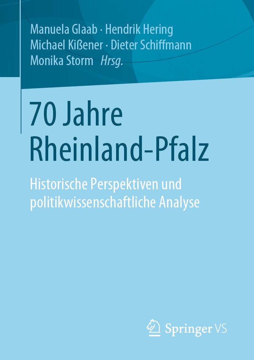 Titlebook: 70 Jahre Rheinland-Pfalz; Historische Perspekt Manuela Glaab,Hendrik Hering,Monika Storm Book 2020 Springer Fachmedien Wiesbaden GmbH, ein Titlebook: 70 Jahre Rheinland-Pfalz; Historische Perspekt Manuela Glaab,Hendrik Hering,Monika Storm Book 2020 Springer Fachmedien Wiesbaden GmbH, ein
