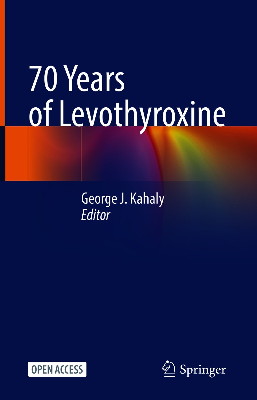 Titlebook: 70 Years of Levothyroxine; George J. Kahaly Book‘‘‘‘‘‘‘‘ 2021 The Editor(s) (if applicable) and The Author(s) 2021 Thyroid gland.Hypothyro Titlebook: 70 Years of Levothyroxine; George J. Kahaly Book‘‘‘‘‘‘‘‘ 2021 The Editor(s) (if applicable) and The Author(s) 2021 Thyroid gland.Hypothyro