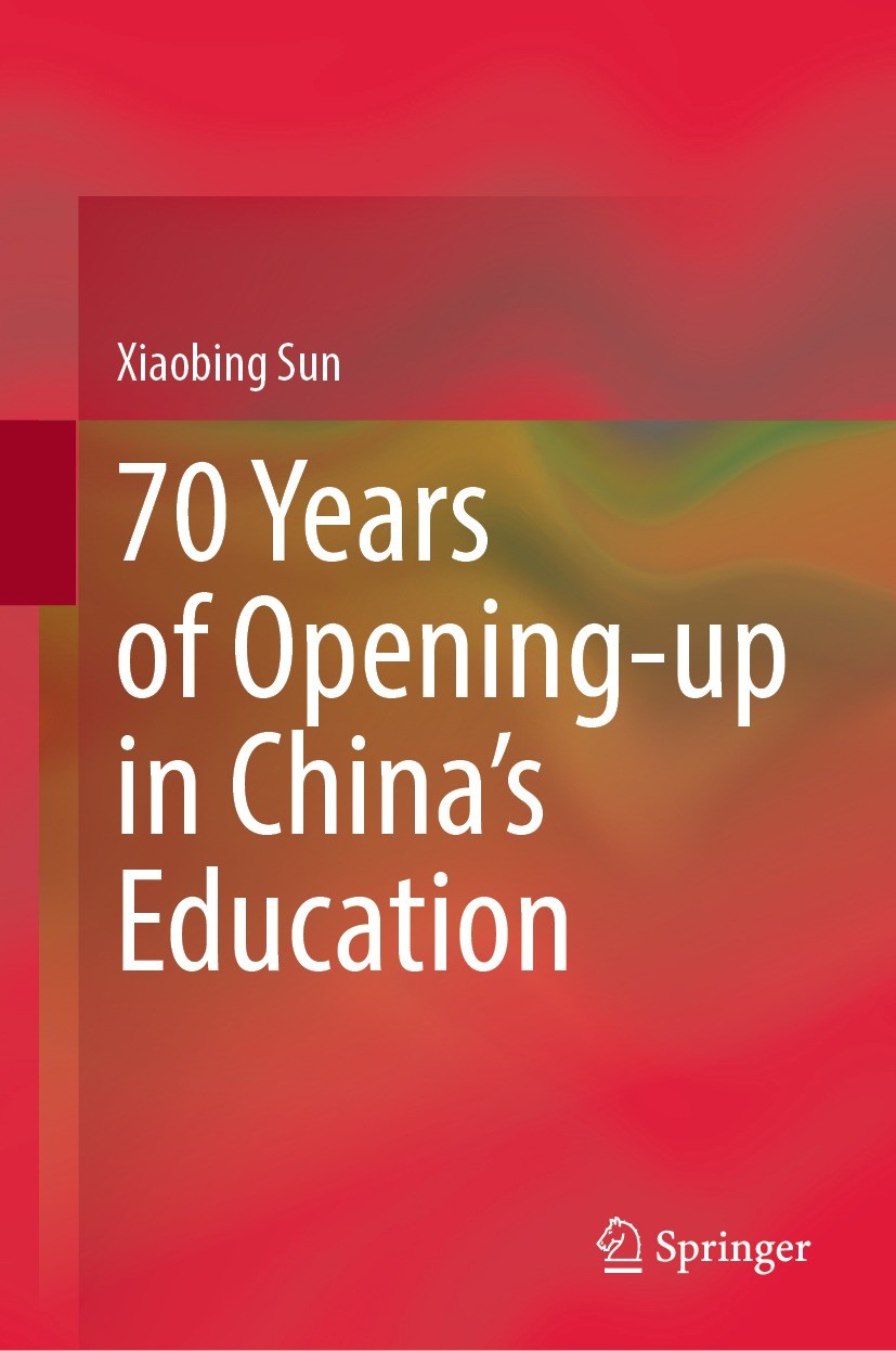 Titlebook: 70 Years of Opening-up in China’s Education; Xiaobing Sun Book 2022 Springer Nature Singapore Pte Ltd. and East China Normal University Pr Titlebook: 70 Years of Opening-up in China’s Education; Xiaobing Sun Book 2022 Springer Nature Singapore Pte Ltd. and East China Normal University Pr
