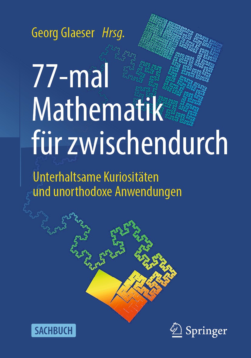 Titlebook: 77-mal Mathematik für zwischendurch; Unterhaltsame Kurios Georg Glaeser Book 2020 Der/die Herausgeber bzw. der/die Autor(en), exklusiv lize Titlebook: 77-mal Mathematik für zwischendurch; Unterhaltsame Kurios Georg Glaeser Book 2020 Der/die Herausgeber bzw. der/die Autor(en), exklusiv lize