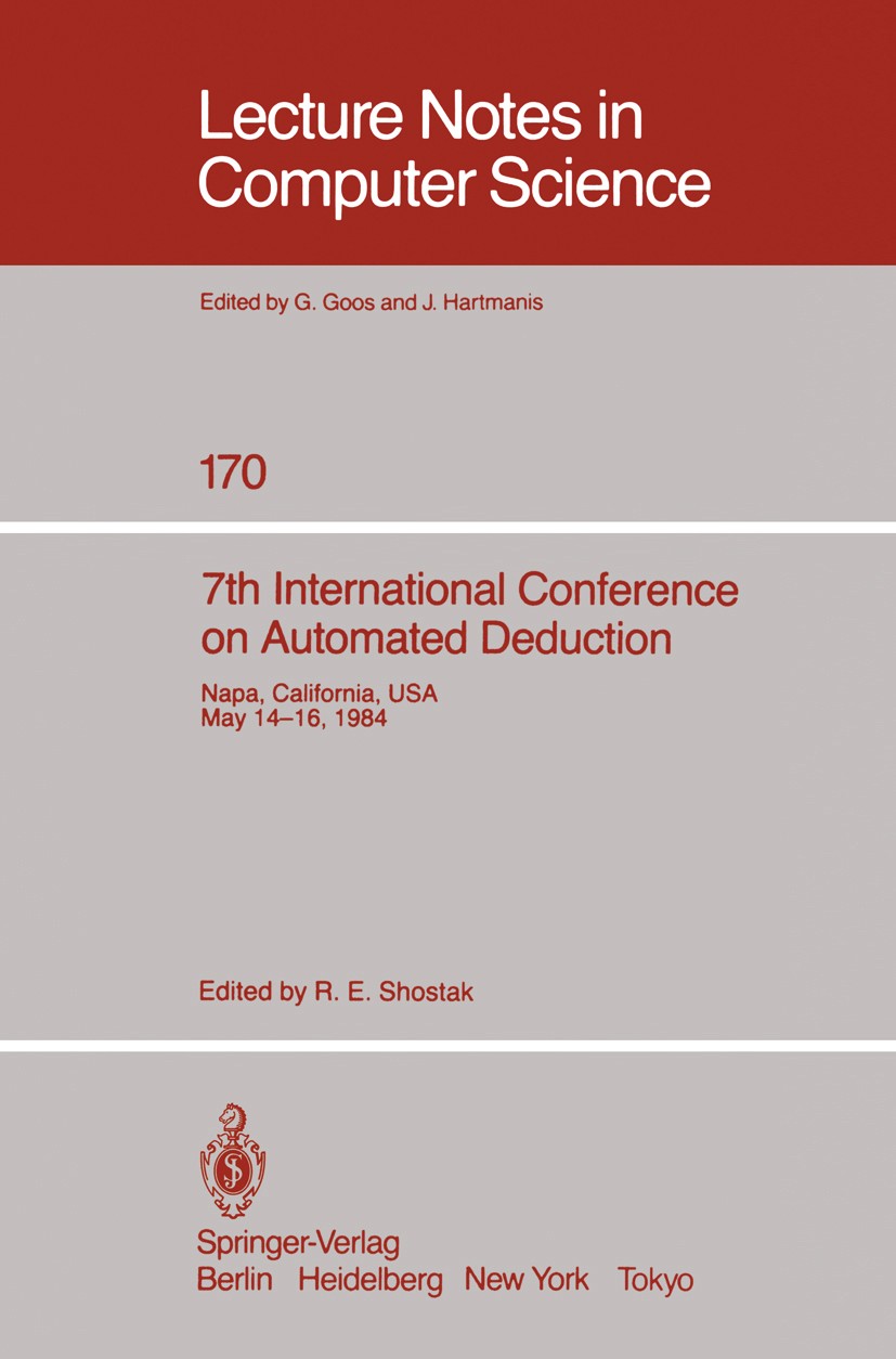 Titlebook: 7th International Conference on Automated Deduction; Proceedings R. E. Shostak Conference proceedings 1984 Springer-Verlag Berlin Heidelber Titlebook: 7th International Conference on Automated Deduction; Proceedings R. E. Shostak Conference proceedings 1984 Springer-Verlag Berlin Heidelber