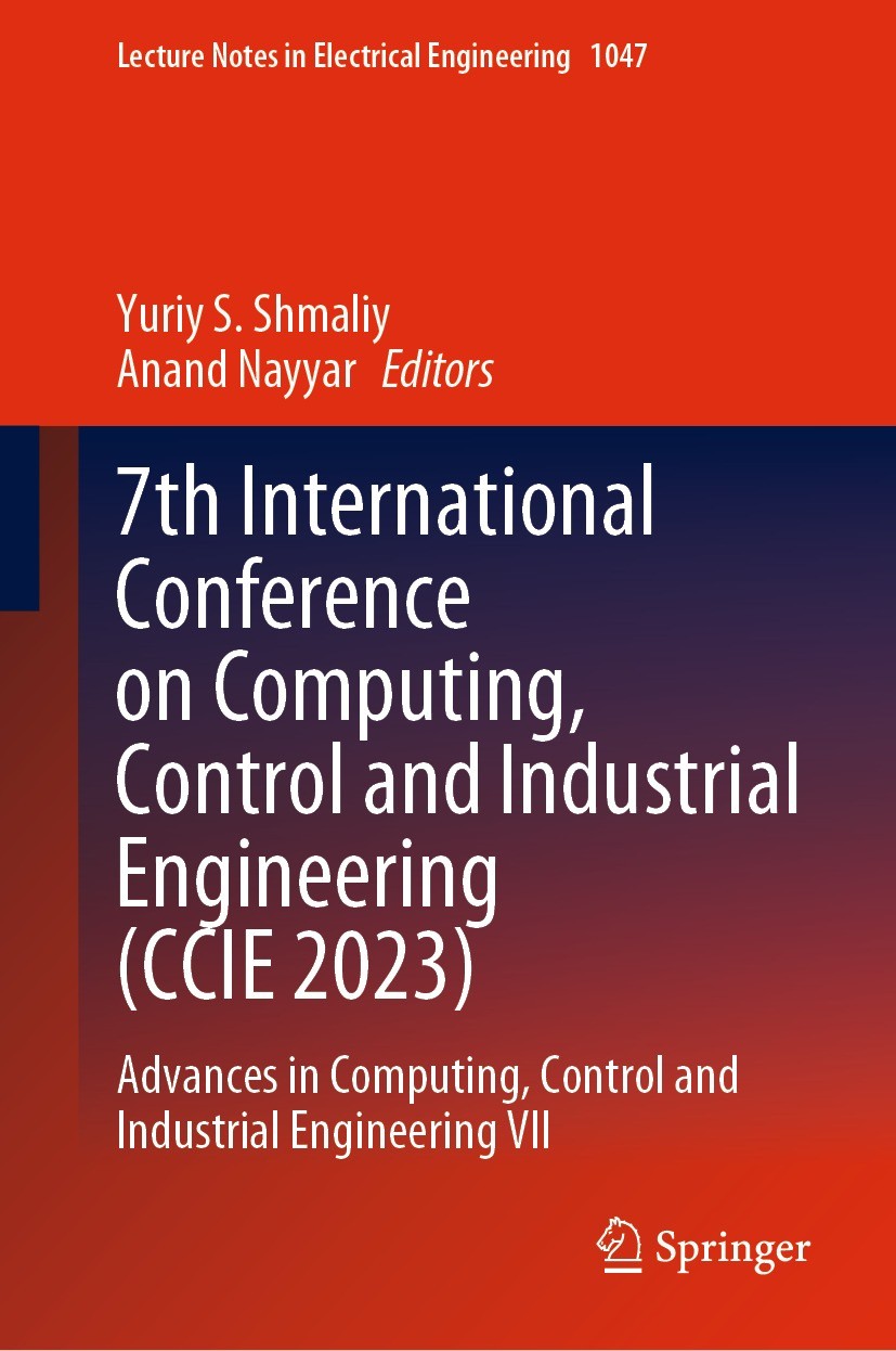 Titlebook: 7th International Conference on Computing, Control and Industrial Engineering (CCIE 2023); Advances in Computin Yuriy S. Shmaliy,Anand Nayy Titlebook: 7th International Conference on Computing, Control and Industrial Engineering (CCIE 2023); Advances in Computin Yuriy S. Shmaliy,Anand Nayy