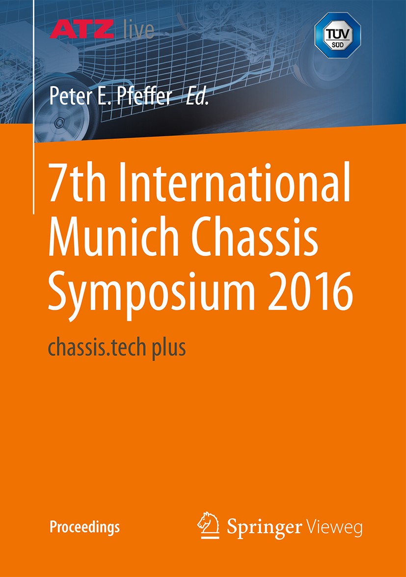 Titlebook: 7th International Munich Chassis Symposium 2016; chassis.tech plus Prof. Dr. Peter E. Pfeffer Conference proceedings 2017 Springer Fachmedi Titlebook: 7th International Munich Chassis Symposium 2016; chassis.tech plus Prof. Dr. Peter E. Pfeffer Conference proceedings 2017 Springer Fachmedi