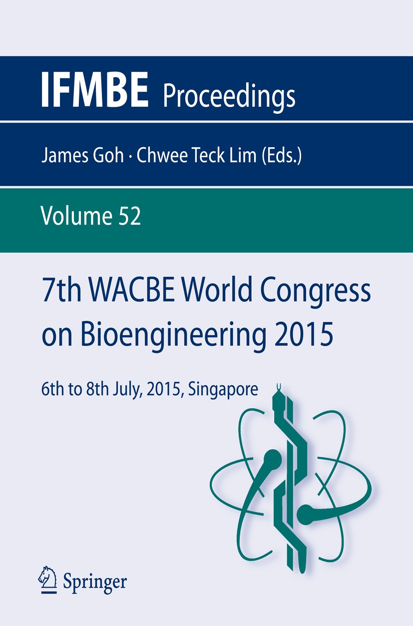 Titlebook: 7th WACBE World Congress on Bioengineering 2015; 6th to 8th July, 201 James Goh,Chwee Teck Lim Conference proceedings 2015 Springer Interna Titlebook: 7th WACBE World Congress on Bioengineering 2015; 6th to 8th July, 201 James Goh,Chwee Teck Lim Conference proceedings 2015 Springer Interna