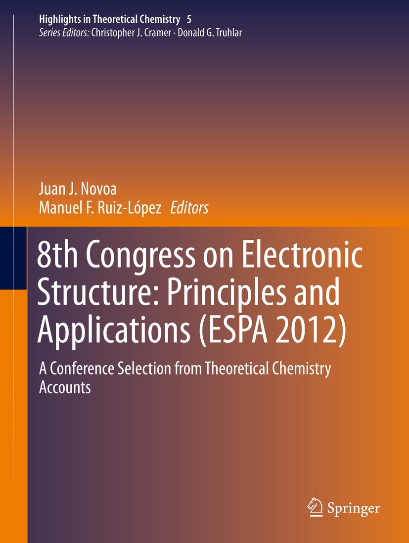 Titlebook: 8th Congress on Electronic Structure: Principles and Applications (ESPA 2012); A Conference Selecti Juan J. Novoa,Manuel F. Ruiz López Book Titlebook: 8th Congress on Electronic Structure: Principles and Applications (ESPA 2012); A Conference Selecti Juan J. Novoa,Manuel F. Ruiz López Book