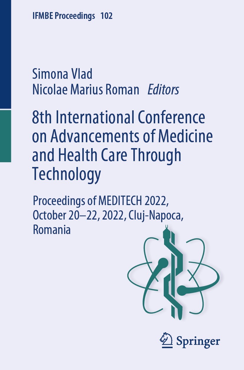 Titlebook: 8th International Conference on Advancements of Medicine and Health Care Through Technology; Proceedings of MEDIT Simona Vlad,Nicolae Mariu Titlebook: 8th International Conference on Advancements of Medicine and Health Care Through Technology; Proceedings of MEDIT Simona Vlad,Nicolae Mariu