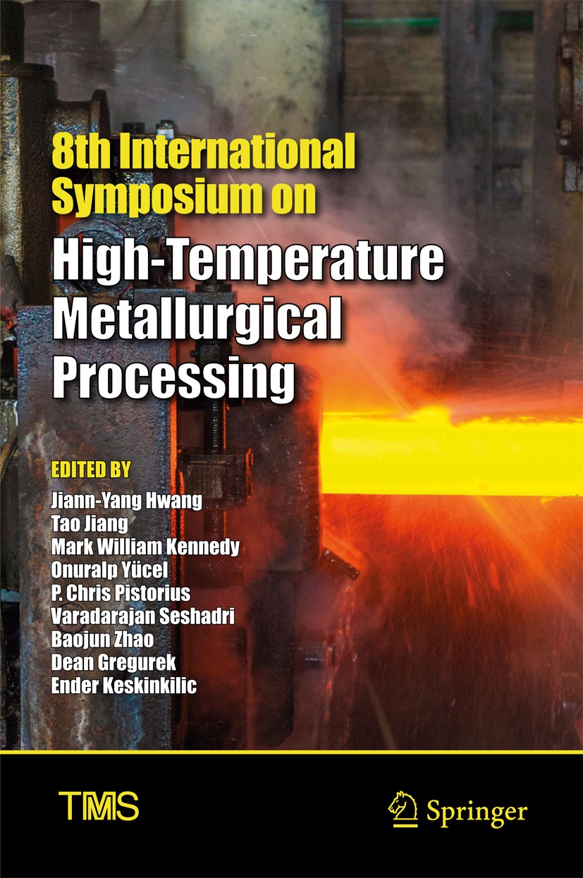 Titlebook: 8th International Symposium on High-Temperature Metallurgical Processing; Jiann-Yang Hwang,Tao Jiang,Ender Keskinkilic Conference proceedi Titlebook: 8th International Symposium on High-Temperature Metallurgical Processing; Jiann-Yang Hwang,Tao Jiang,Ender Keskinkilic Conference proceedi