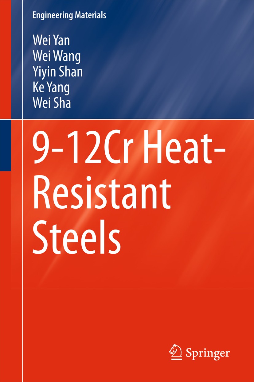 Titlebook: 9-12Cr Heat-Resistant Steels; Wei Yan,Wei Wang,Wei Sha Book 2015 Springer International Publishing Switzerland 2015 Alloy Phases.Heat-resi Titlebook: 9-12Cr Heat-Resistant Steels; Wei Yan,Wei Wang,Wei Sha Book 2015 Springer International Publishing Switzerland 2015 Alloy Phases.Heat-resi