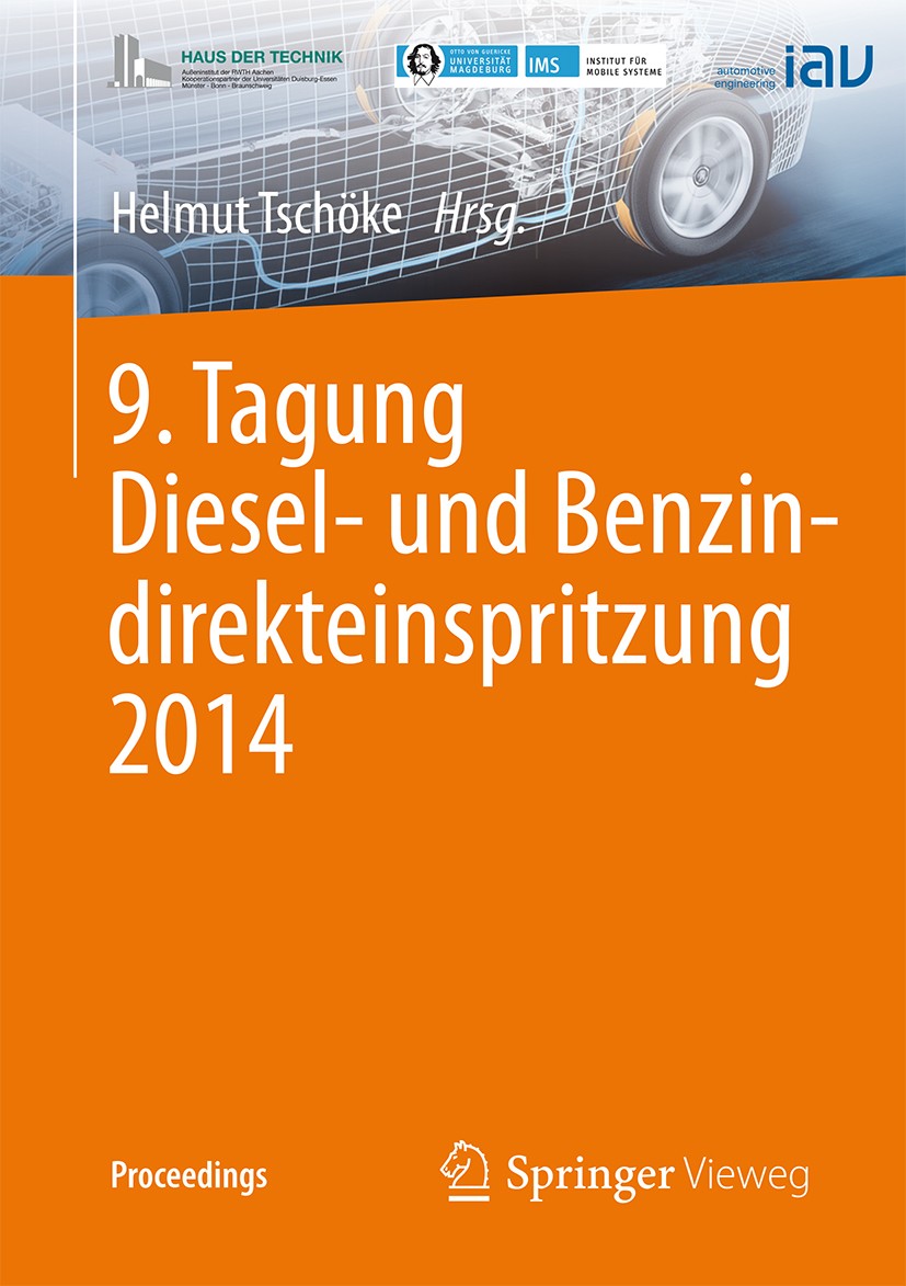 Titlebook: 9. Tagung Diesel- und Benzindirekteinspritzung 2014; Helmut Tschöke Conference proceedings 2015 Springer Fachmedien Wiesbaden 2015 Benzind Titlebook: 9. Tagung Diesel- und Benzindirekteinspritzung 2014; Helmut Tschöke Conference proceedings 2015 Springer Fachmedien Wiesbaden 2015 Benzind