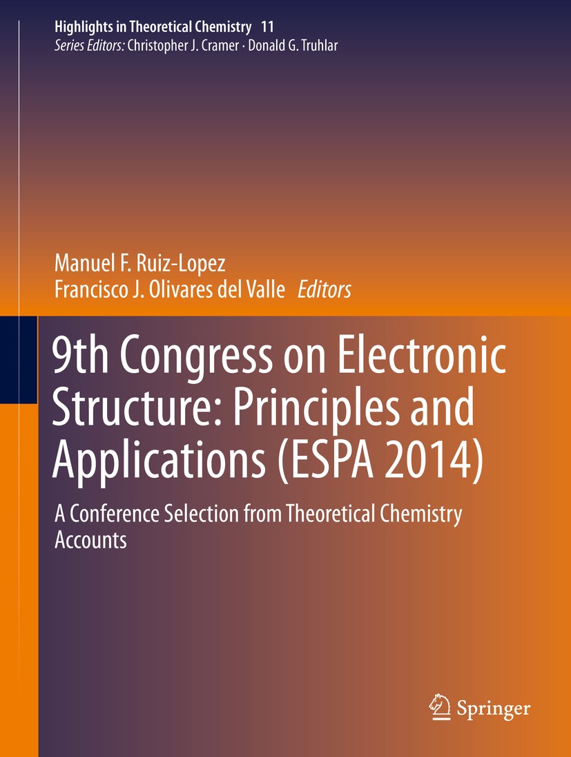 Titlebook: 9th Congress on Electronic Structure: Principles and Applications (ESPA 2014); A Conference Selecti Manuel F. Ruiz-Lopez,Francisco J. Oliva Titlebook: 9th Congress on Electronic Structure: Principles and Applications (ESPA 2014); A Conference Selecti Manuel F. Ruiz-Lopez,Francisco J. Oliva