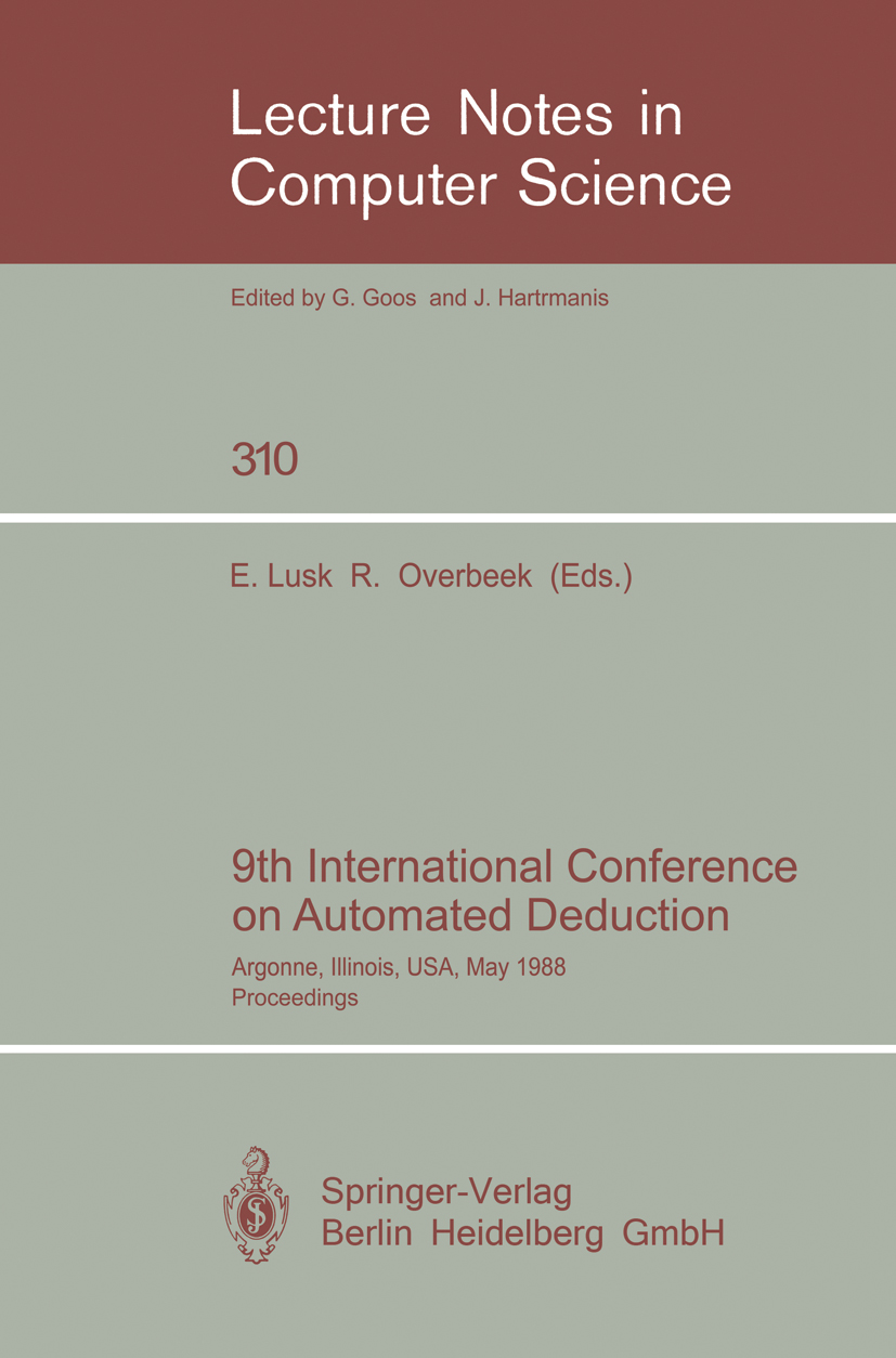 Titlebook: 9th International Conference on Automated Deduction; Argonne, Illinois, U Ewing Lusk,Ross Overbeek Conference proceedings 1988 Springer-Ver Titlebook: 9th International Conference on Automated Deduction; Argonne, Illinois, U Ewing Lusk,Ross Overbeek Conference proceedings 1988 Springer-Ver