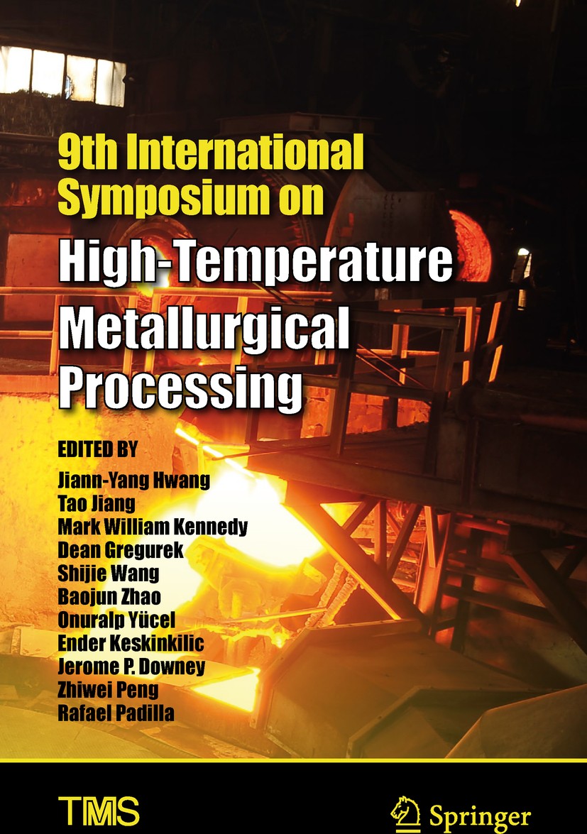 Titlebook: 9th International Symposium on High-Temperature Metallurgical Processing; Jiann-Yang Hwang,Tao Jiang,Rafael. Padilla Conference proceeding Titlebook: 9th International Symposium on High-Temperature Metallurgical Processing; Jiann-Yang Hwang,Tao Jiang,Rafael. Padilla Conference proceeding