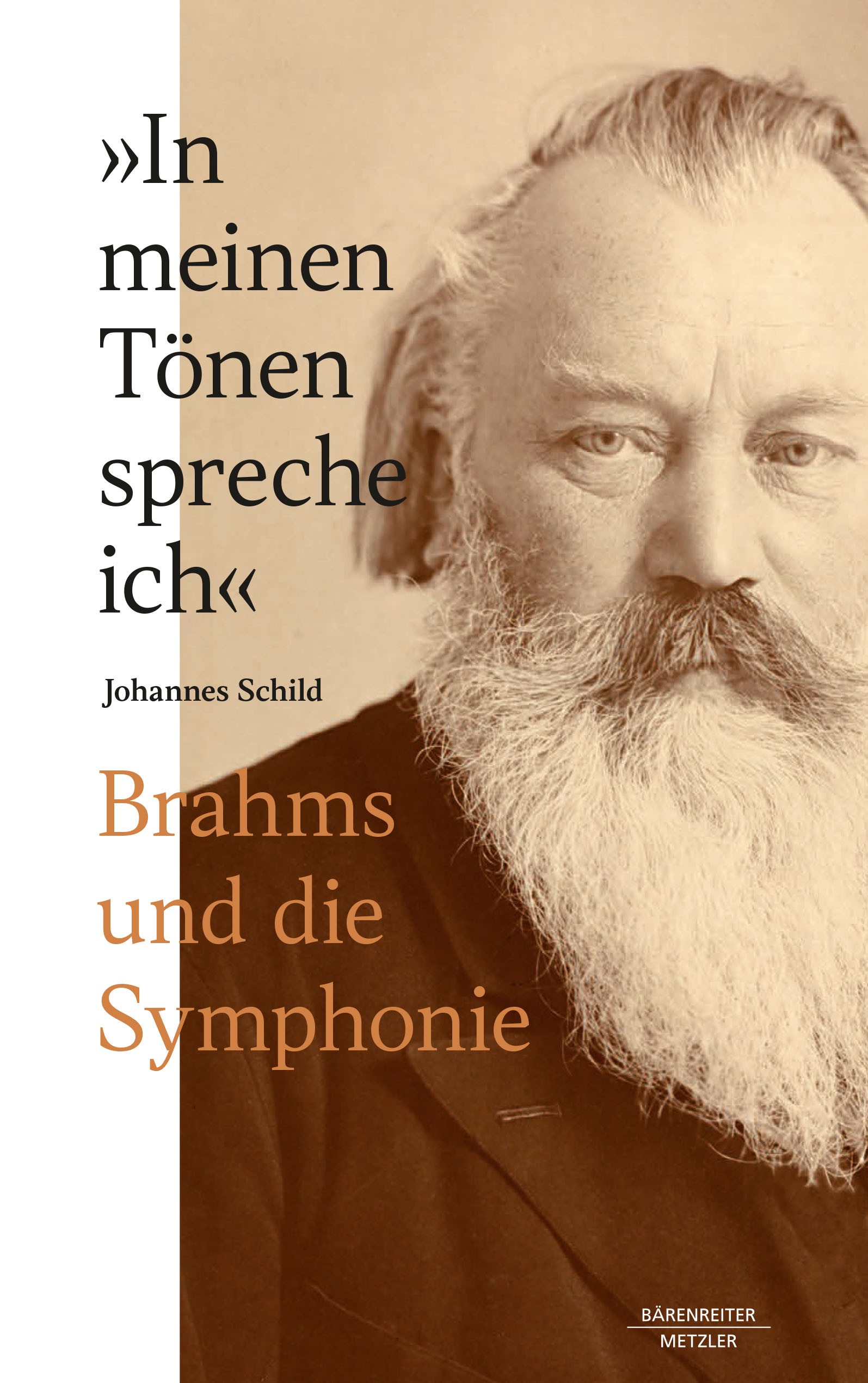 Titlebook: In meinen Tönen spreche ich; Brahms und die Symph Johannes Schild Book 2022Latest edition Bärenreiter-Verlag Karl Vötterle GmbH Co. KG 2022 Titlebook: In meinen Tönen spreche ich; Brahms und die Symph Johannes Schild Book 2022Latest edition Bärenreiter-Verlag Karl Vötterle GmbH Co. KG 2022