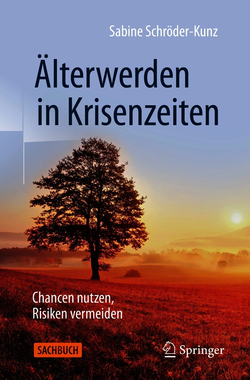Titlebook: Älterwerden in Krisenzeiten; Chancen nutzen, Risi Sabine Schröder-Kunz Book 2020 Der/die Herausgeber bzw. der/die Autor(en), exklusiv lizen Titlebook: Älterwerden in Krisenzeiten; Chancen nutzen, Risi Sabine Schröder-Kunz Book 2020 Der/die Herausgeber bzw. der/die Autor(en), exklusiv lizen