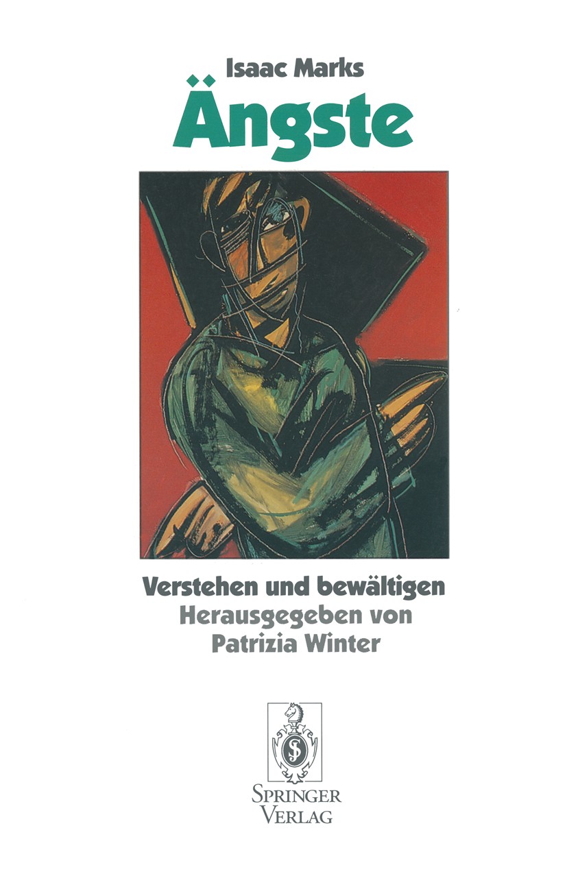 Titlebook: Ängste; Verstehen und bewält Isaac Marks,Patrizia Winter Book 1993Latest edition Springer-Verlag Berlin Heidelberg 1993 Agoraphobie.Angst.B Titlebook: Ängste; Verstehen und bewält Isaac Marks,Patrizia Winter Book 1993Latest edition Springer-Verlag Berlin Heidelberg 1993 Agoraphobie.Angst.B