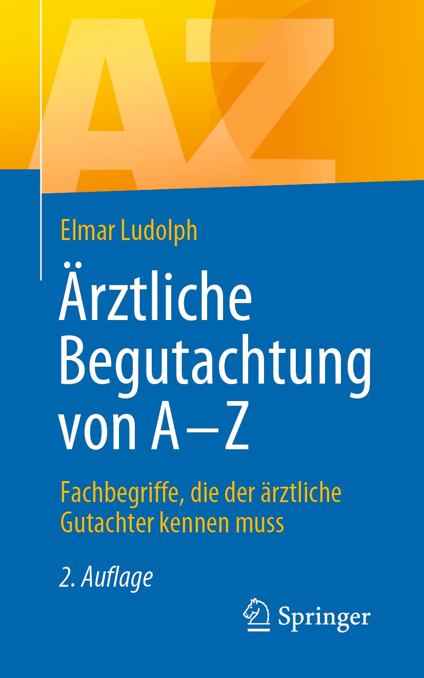 Titlebook: Ärztliche Begutachtung von A - Z; Fachbegriffe, die de Elmar Ludolph Book 20202nd edition Springer-Verlag GmbH Deutschland, ein Teil von Sp Titlebook: Ärztliche Begutachtung von A - Z; Fachbegriffe, die de Elmar Ludolph Book 20202nd edition Springer-Verlag GmbH Deutschland, ein Teil von Sp