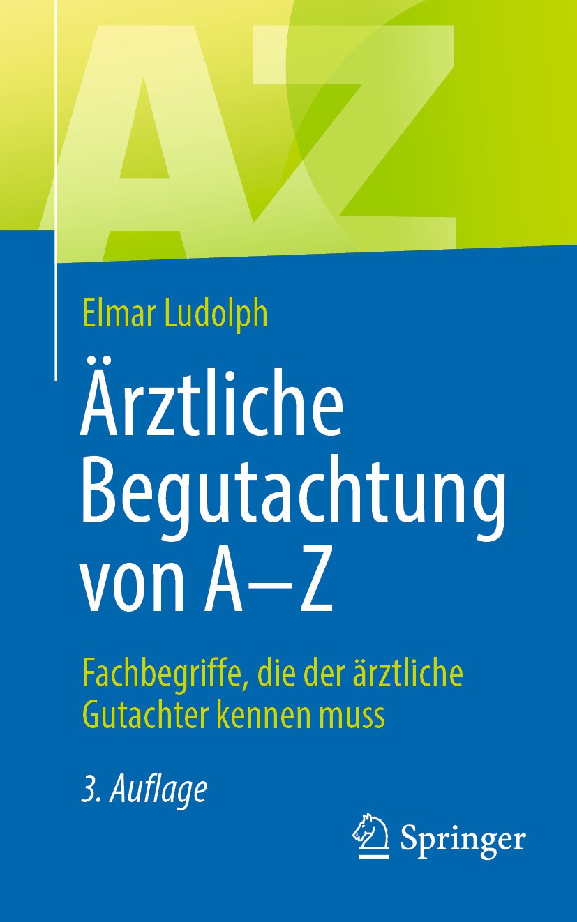 Titlebook: Ärztliche Begutachtung von A - Z; Fachbegriffe, die de Elmar Ludolph Book 2024Latest edition Der/die Herausgeber bzw. der/die Autor(en), ex Titlebook: Ärztliche Begutachtung von A - Z; Fachbegriffe, die de Elmar Ludolph Book 2024Latest edition Der/die Herausgeber bzw. der/die Autor(en), ex