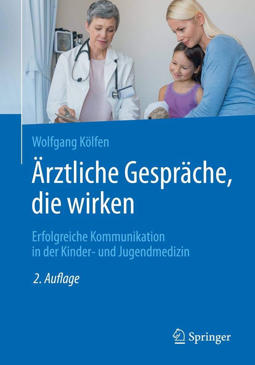 Titlebook: Ärztliche Gespräche, die wirken; Erfolgreiche Kommuni Wolfgang Kölfen Book 2018Latest edition Springer-Verlag GmbH Deutschland, ein Teil vo Titlebook: Ärztliche Gespräche, die wirken; Erfolgreiche Kommuni Wolfgang Kölfen Book 2018Latest edition Springer-Verlag GmbH Deutschland, ein Teil vo