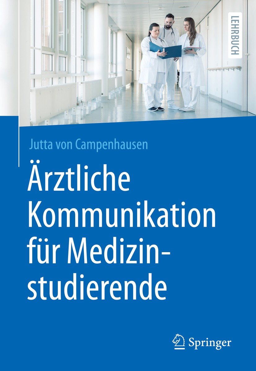 Titlebook: Ärztliche Kommunikation für Medizinstudierende; Jutta von Campenhausen Textbook 2020 Der/die Herausgeber bzw. der/die Autor(en), exklusiv Titlebook: Ärztliche Kommunikation für Medizinstudierende; Jutta von Campenhausen Textbook 2020 Der/die Herausgeber bzw. der/die Autor(en), exklusiv