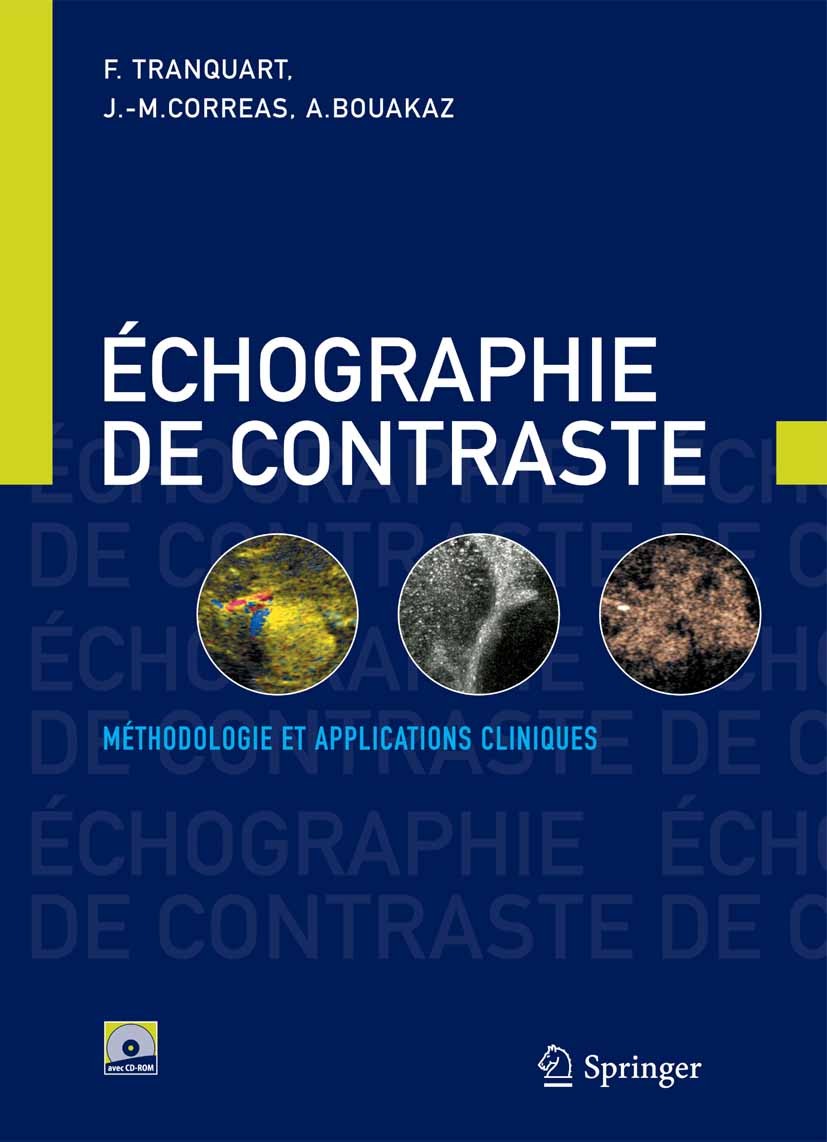 Titlebook: Échographie de contraste; Méthodologie et appl François Tranquart,Jean-Michel Correas,Ayache Boua Book 2007Latest edition Springer-Verlag P Titlebook: Échographie de contraste; Méthodologie et appl François Tranquart,Jean-Michel Correas,Ayache Boua Book 2007Latest edition Springer-Verlag P