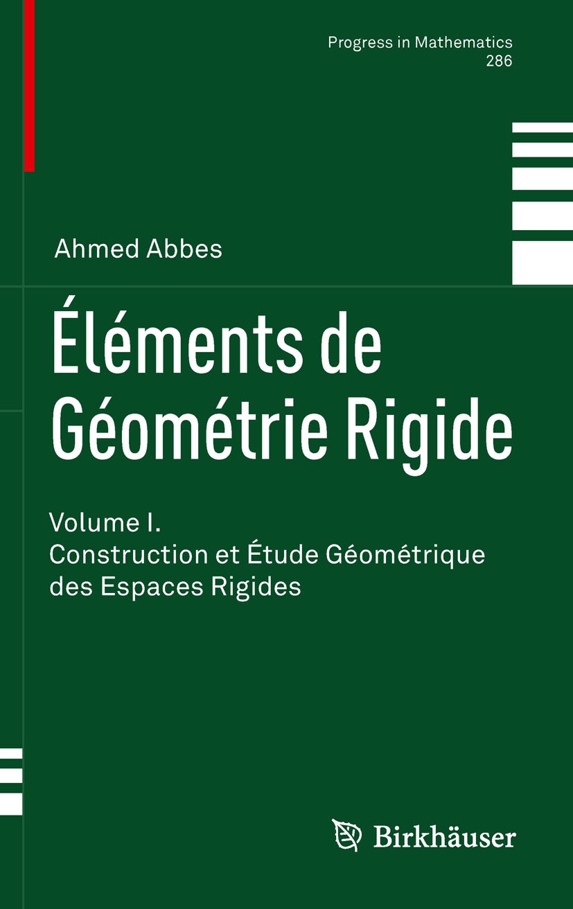 Titlebook: Éléments de Géométrie Rigide; Volume I. Constructi Ahmed Abbes Book 2011 Springer Basel AG 2011 Algebraic geometry.Number theory.Rigid anal Titlebook: Éléments de Géométrie Rigide; Volume I. Constructi Ahmed Abbes Book 2011 Springer Basel AG 2011 Algebraic geometry.Number theory.Rigid anal