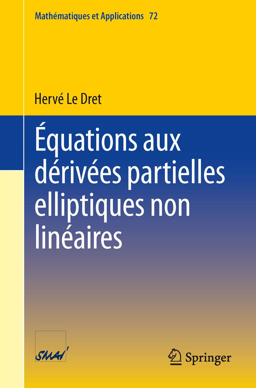 Titlebook: Équations aux dérivées partielles elliptiques non linéaires; Herve Le Dret Textbook 2013 Springer-Verlag Berlin Heidelberg 2013 EDP ellipt Titlebook: Équations aux dérivées partielles elliptiques non linéaires; Herve Le Dret Textbook 2013 Springer-Verlag Berlin Heidelberg 2013 EDP ellipt