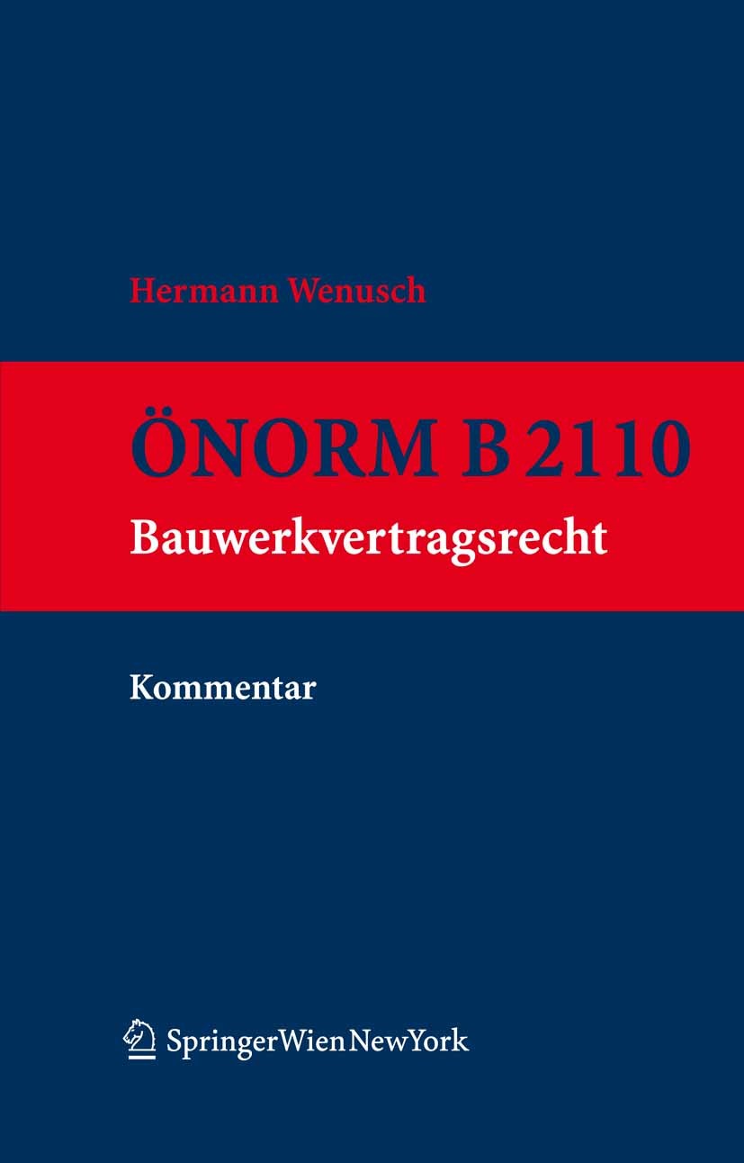 Titlebook: ÖNORM B 2110. Kommentar; Bauwerkvertragsrecht Hermann Wenusch Book 2009Latest edition Springer-Verlag Vienna 2009 B 2110.Baurecht.Bauwerkve Titlebook: ÖNORM B 2110. Kommentar; Bauwerkvertragsrecht Hermann Wenusch Book 2009Latest edition Springer-Verlag Vienna 2009 B 2110.Baurecht.Bauwerkve