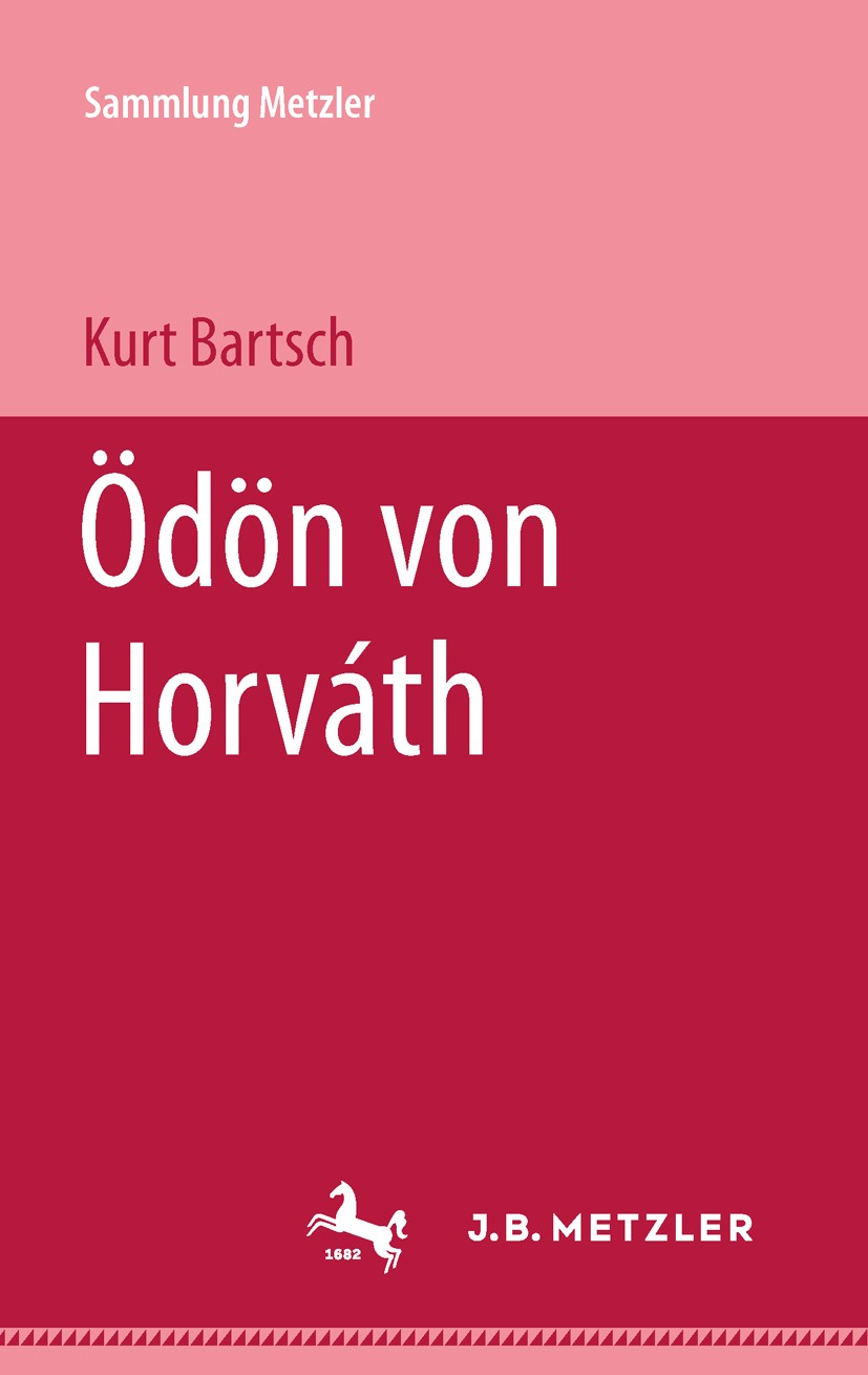 Titlebook: Ödön von Horváth; Kurt Bartsch Book 20001st edition Springer-Verlag Berlin Heidelberg 2000 Deutsche Literatur.Ödön von Horváth Titlebook: Ödön von Horváth; Kurt Bartsch Book 20001st edition Springer-Verlag Berlin Heidelberg 2000 Deutsche Literatur.Ödön von Horváth