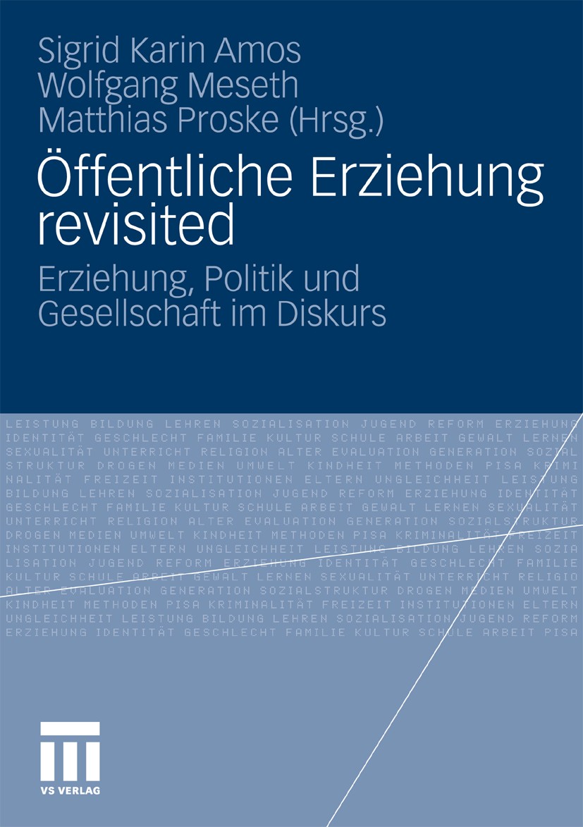 Titlebook: Öffentliche Erziehung revisited; Erziehung, Politik u Sigrid Karin Amos,Wolfgang Meseth,Matthias Proske Book 2011 VS Verlag für Sozialwisse Titlebook: Öffentliche Erziehung revisited; Erziehung, Politik u Sigrid Karin Amos,Wolfgang Meseth,Matthias Proske Book 2011 VS Verlag für Sozialwisse