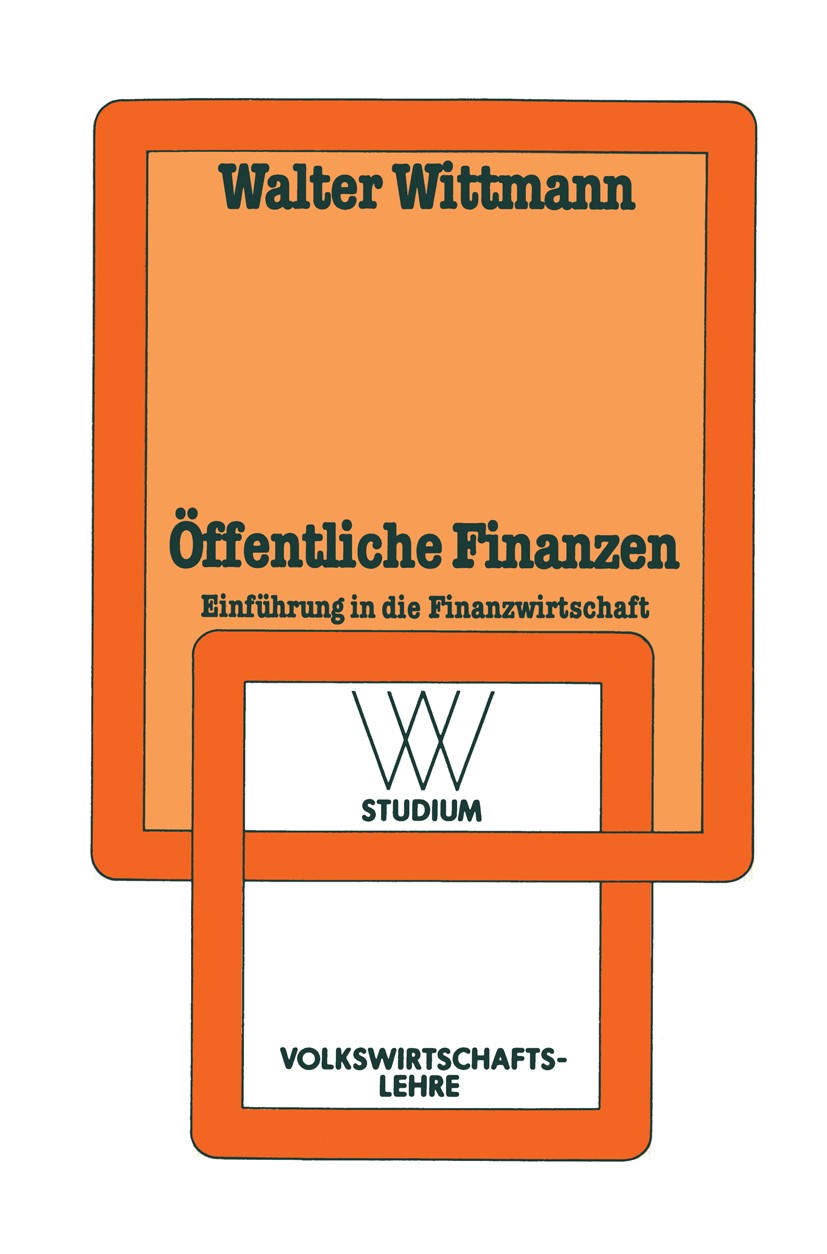 Titlebook: Öffentliche Finanzen; Einführung in die Fi Walter Wittmann Book 1980Latest edition Springer Fachmedien Wiesbaden 1980 Finanzausgleich.Finan Titlebook: Öffentliche Finanzen; Einführung in die Fi Walter Wittmann Book 1980Latest edition Springer Fachmedien Wiesbaden 1980 Finanzausgleich.Finan
