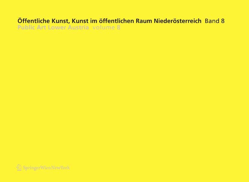 Titlebook: Öffentliche Kunst, Kunst im öffentlichen Raum Niederösterreich, Band 8: / Public Art Lower Austria, ; Katharina Blaas-Pratscher Book 2006L Titlebook: Öffentliche Kunst, Kunst im öffentlichen Raum Niederösterreich, Band 8: / Public Art Lower Austria, ; Katharina Blaas-Pratscher Book 2006L