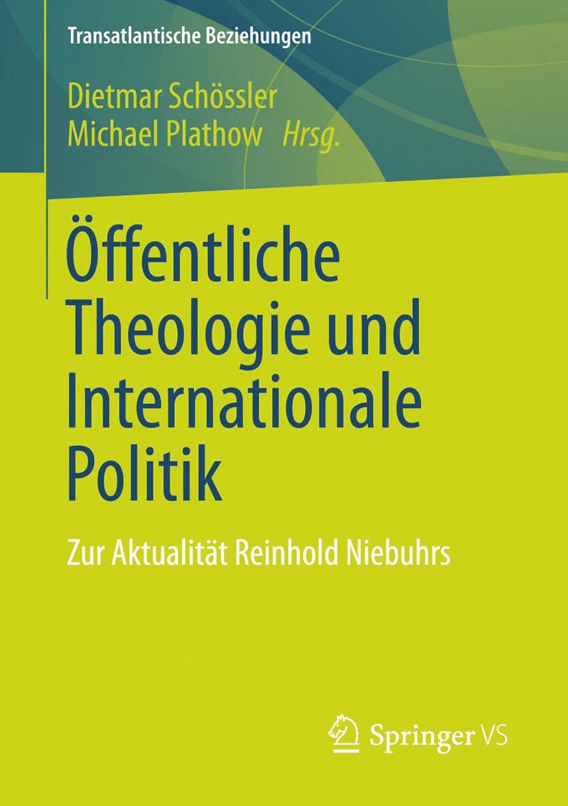 Titlebook: Öffentliche Theologie und Internationale Politik; Zur Aktualität Reinh Dietmar Schössler,Michael Plathow Book 2013 Springer Fachmedien Wies Titlebook: Öffentliche Theologie und Internationale Politik; Zur Aktualität Reinh Dietmar Schössler,Michael Plathow Book 2013 Springer Fachmedien Wies