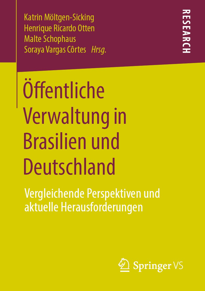 Titlebook: Öffentliche Verwaltung in Brasilien und Deutschland; Vergleichende Perspe Katrin Möltgen-Sicking,Henrique Ricardo Otten,Sora Book 2019 Spri Titlebook: Öffentliche Verwaltung in Brasilien und Deutschland; Vergleichende Perspe Katrin Möltgen-Sicking,Henrique Ricardo Otten,Sora Book 2019 Spri