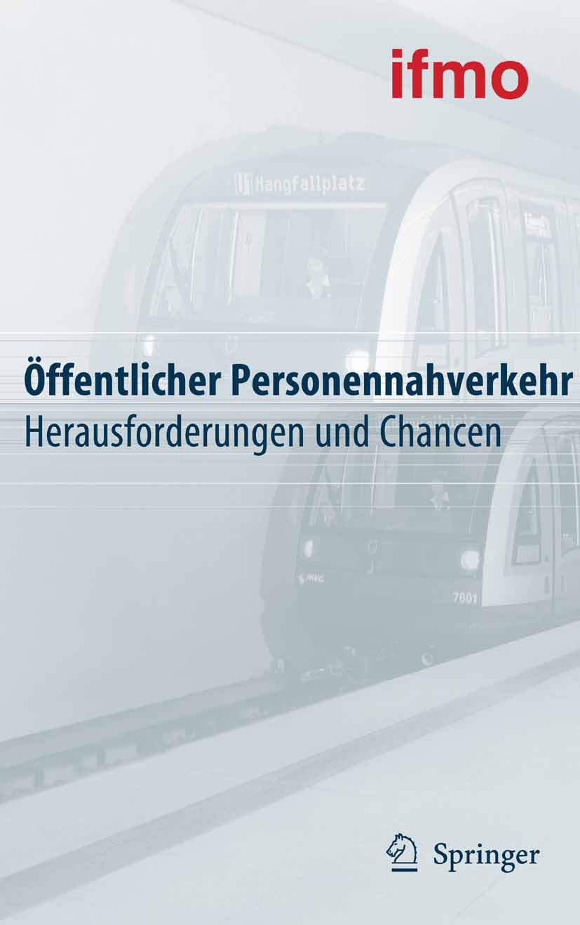 Titlebook: Öffentlicher Personennahverkehr; Herausforderungen un ifmo Institut für Mobilitätsforschung Conference proceedings 2006 Springer-Verlag Ber Titlebook: Öffentlicher Personennahverkehr; Herausforderungen un ifmo Institut für Mobilitätsforschung Conference proceedings 2006 Springer-Verlag Ber