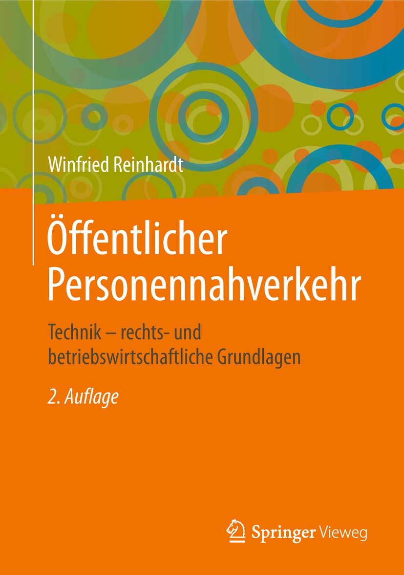Titlebook: Öffentlicher Personennahverkehr; Technik – rechts- un Winfried Reinhardt Textbook 2018Latest edition Springer Fachmedien Wiesbaden GmbH, ei Titlebook: Öffentlicher Personennahverkehr; Technik – rechts- un Winfried Reinhardt Textbook 2018Latest edition Springer Fachmedien Wiesbaden GmbH, ei