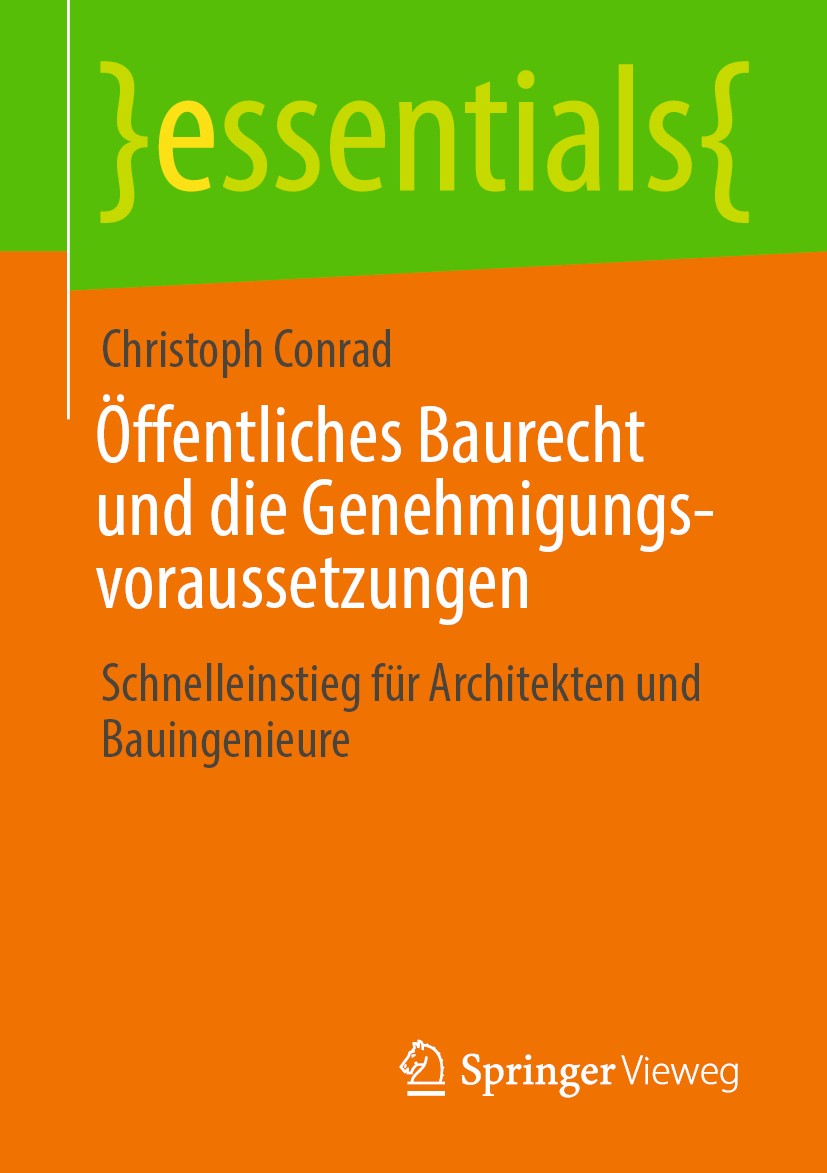 Titlebook: Öffentliches Baurecht und die Genehmigungsvoraussetzungen; Schnelleinstieg für Christoph Conrad Book 2020 Springer Fachmedien Wiesbaden Gm Titlebook: Öffentliches Baurecht und die Genehmigungsvoraussetzungen; Schnelleinstieg für Christoph Conrad Book 2020 Springer Fachmedien Wiesbaden Gm