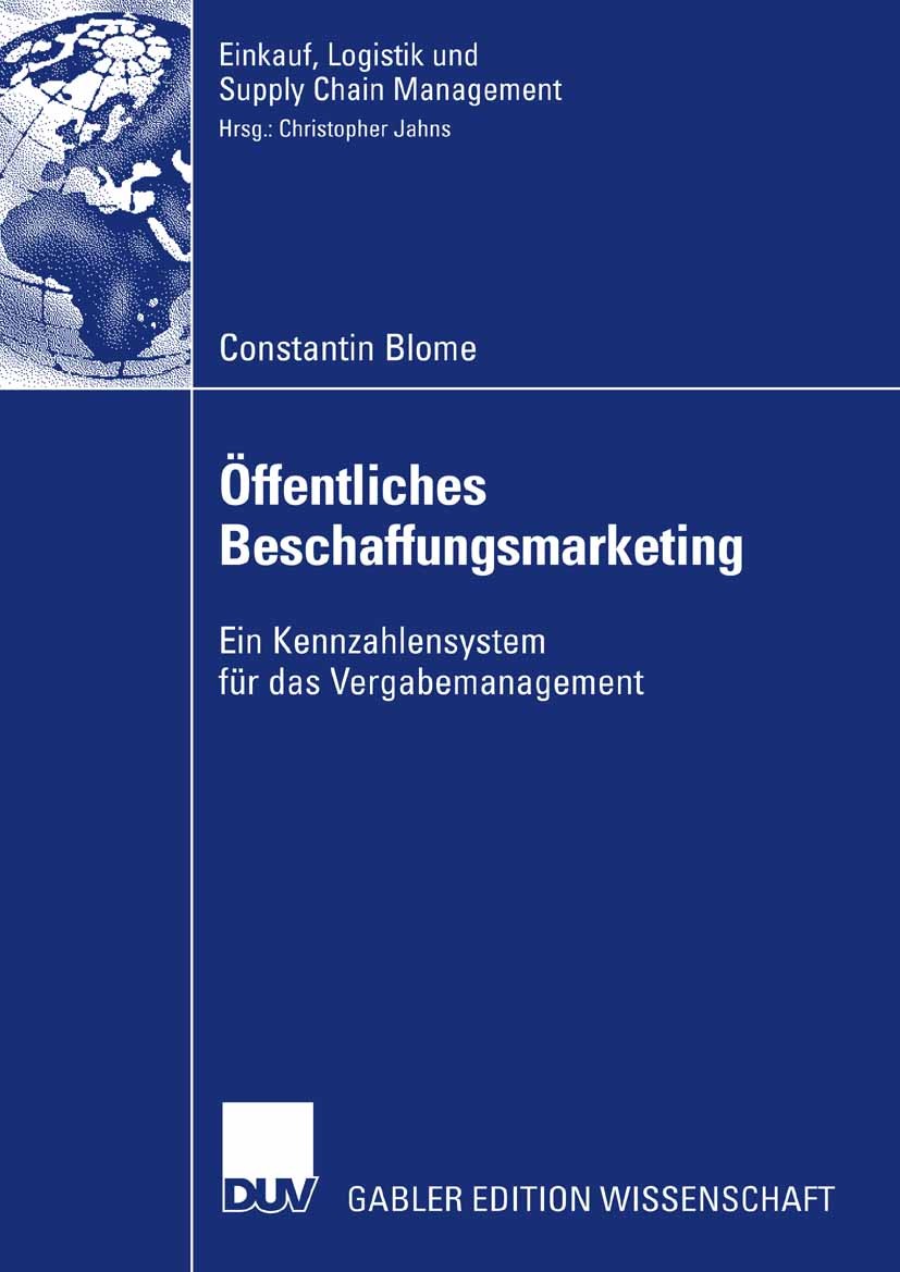 Titlebook: Öffentliches Beschaffungsmarketing; Ein Kennzahlensystem Constantin Blome Book 2007 Gabler Verlag | Springer Fachmedien Wiesbaden GmbH, Wie Titlebook: Öffentliches Beschaffungsmarketing; Ein Kennzahlensystem Constantin Blome Book 2007 Gabler Verlag | Springer Fachmedien Wiesbaden GmbH, Wie