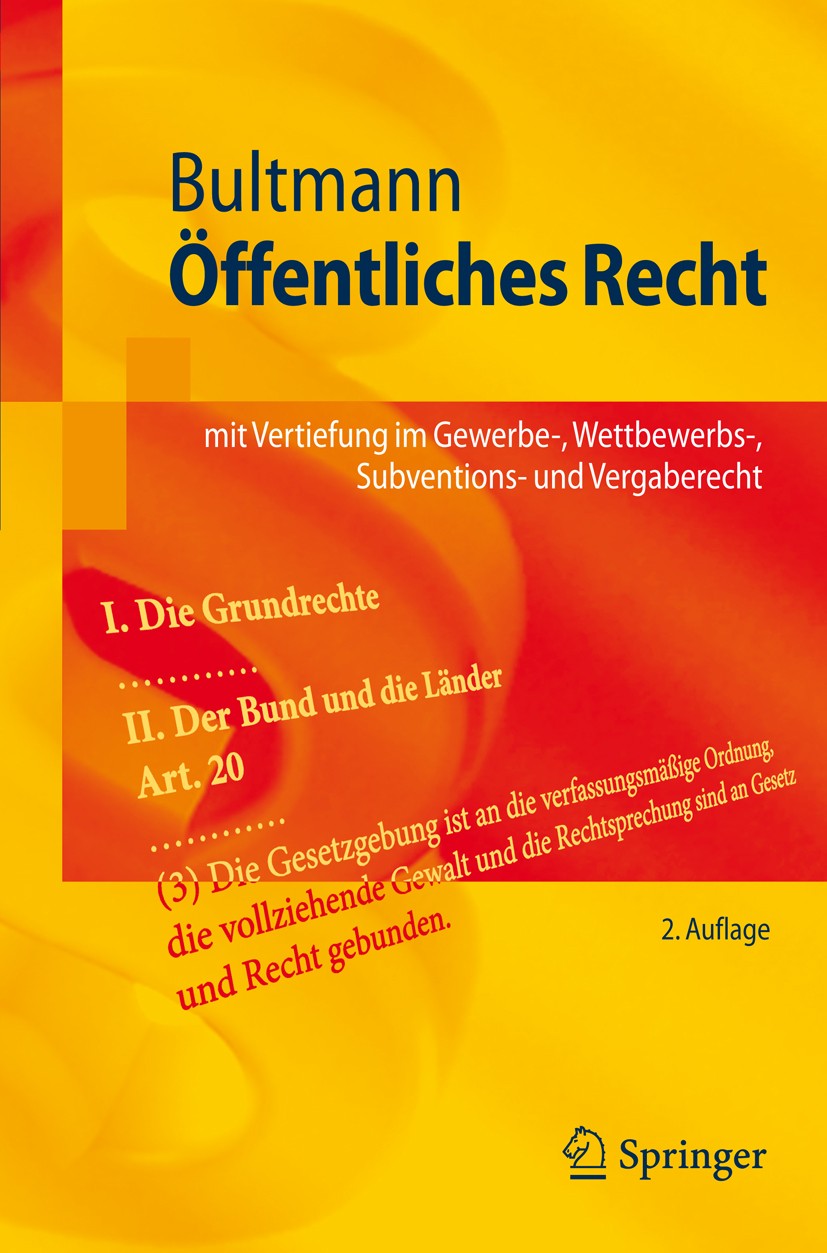 Titlebook: Öffentliches Recht; mit Vertiefung im Ge Peter Friedrich Bultmann Textbook 2008Latest edition Springer-Verlag Berlin Heidelberg 2008 Grundr Titlebook: Öffentliches Recht; mit Vertiefung im Ge Peter Friedrich Bultmann Textbook 2008Latest edition Springer-Verlag Berlin Heidelberg 2008 Grundr