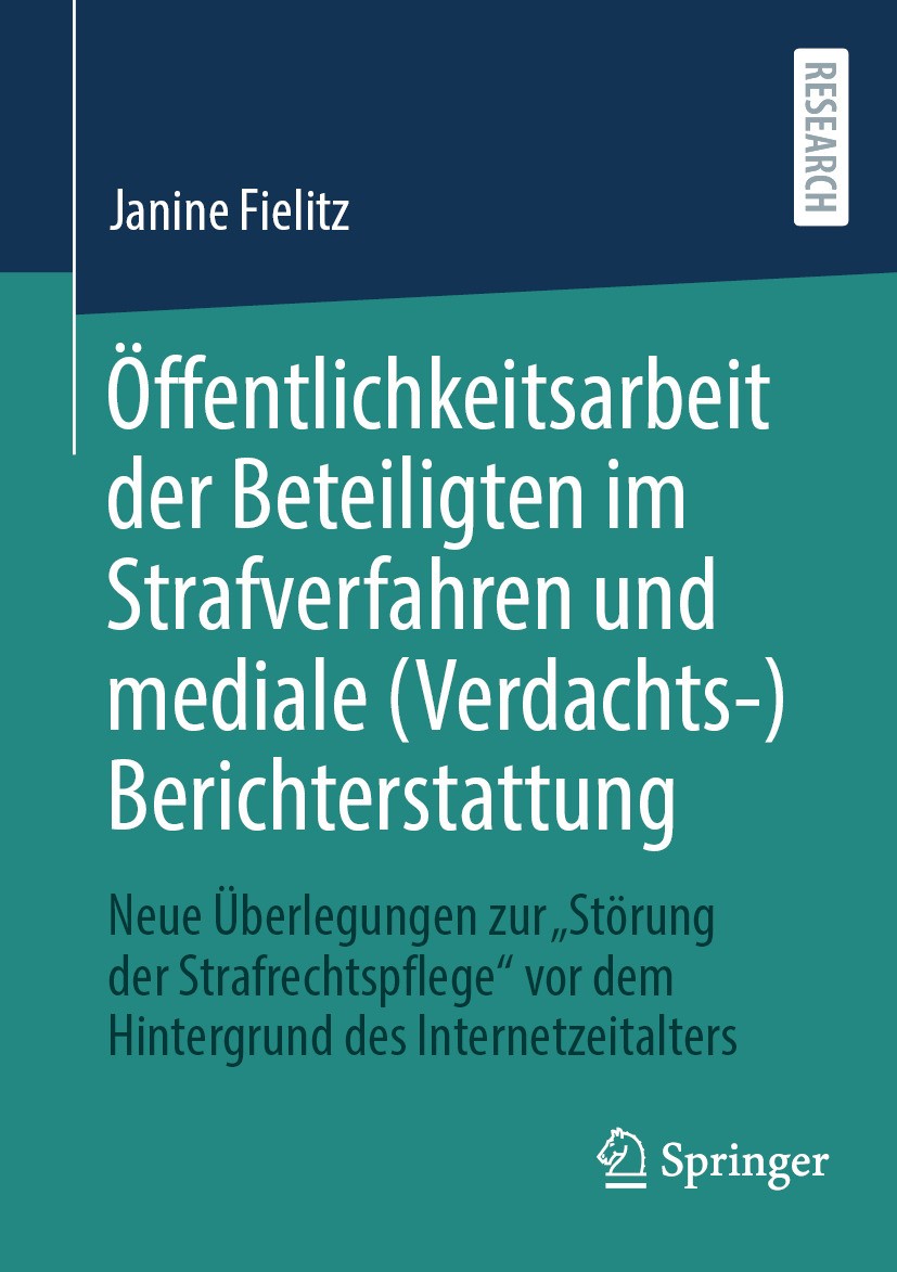 Titlebook: Öffentlichkeitsarbeit der Beteiligten im Strafverfahren und mediale (Verdachts-)Berichterstattung; Neue Überlegungen zu Janine Fielitz Book Titlebook: Öffentlichkeitsarbeit der Beteiligten im Strafverfahren und mediale (Verdachts-)Berichterstattung; Neue Überlegungen zu Janine Fielitz Book