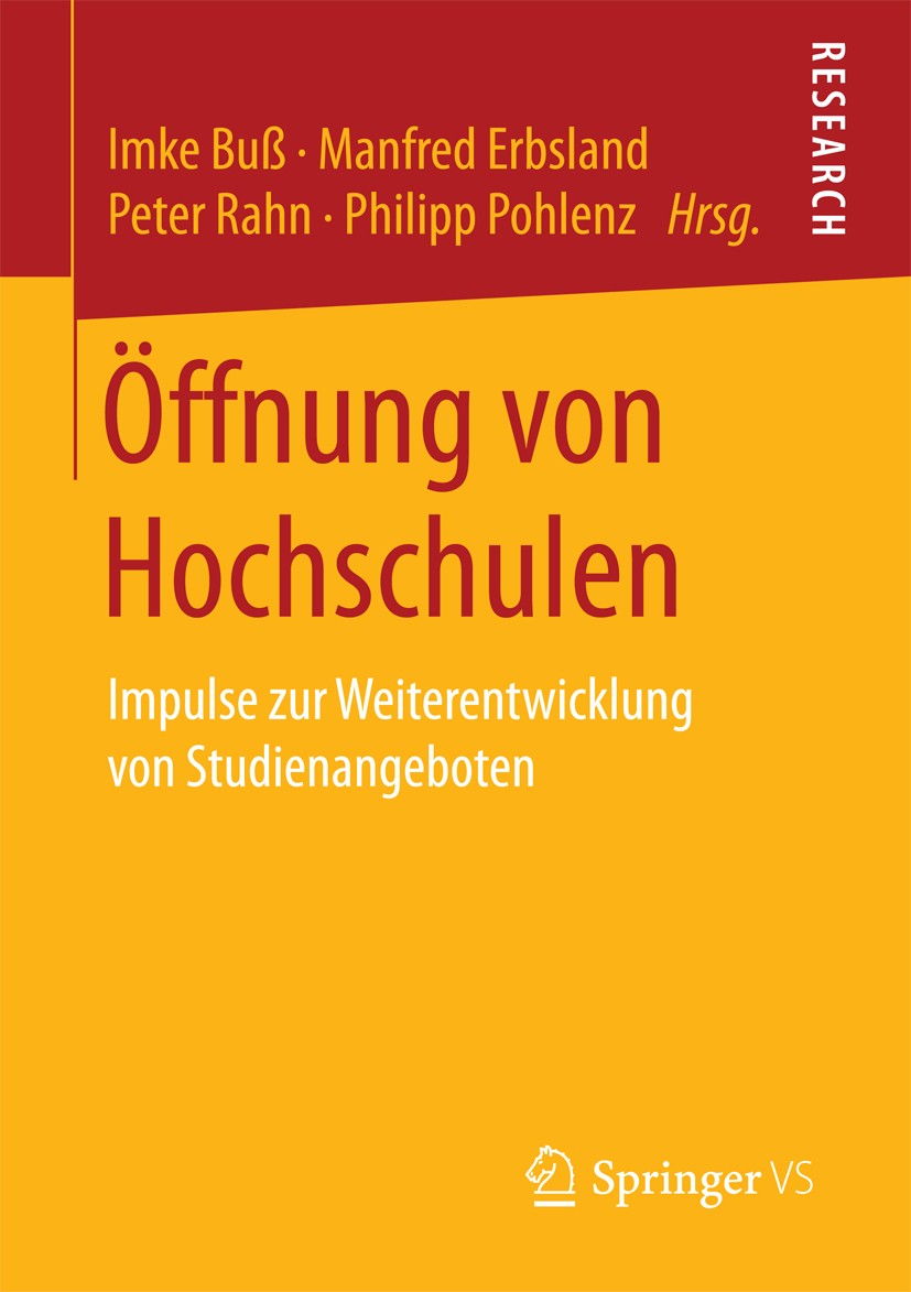 Titlebook: Öffnung von Hochschulen; Impulse zur Weiteren Imke Buß,Manfred Erbsland,Philipp Pohlenz Book 2018 Springer Fachmedien Wiesbaden GmbH 2018 S Titlebook: Öffnung von Hochschulen; Impulse zur Weiteren Imke Buß,Manfred Erbsland,Philipp Pohlenz Book 2018 Springer Fachmedien Wiesbaden GmbH 2018 S