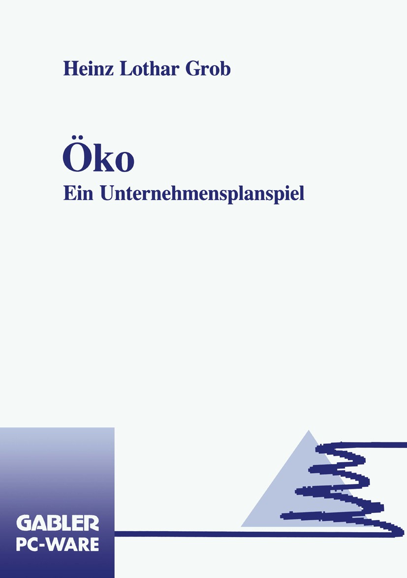 Titlebook: Öko; Ein Unternehmensplan Heinz Lothar Grob Book 1993 Springer Fachmedien Wiesbaden 1993 Abrechnung.Ausgaben.Betriebswirtschaft.Effekten.Em Titlebook: Öko; Ein Unternehmensplan Heinz Lothar Grob Book 1993 Springer Fachmedien Wiesbaden 1993 Abrechnung.Ausgaben.Betriebswirtschaft.Effekten.Em
