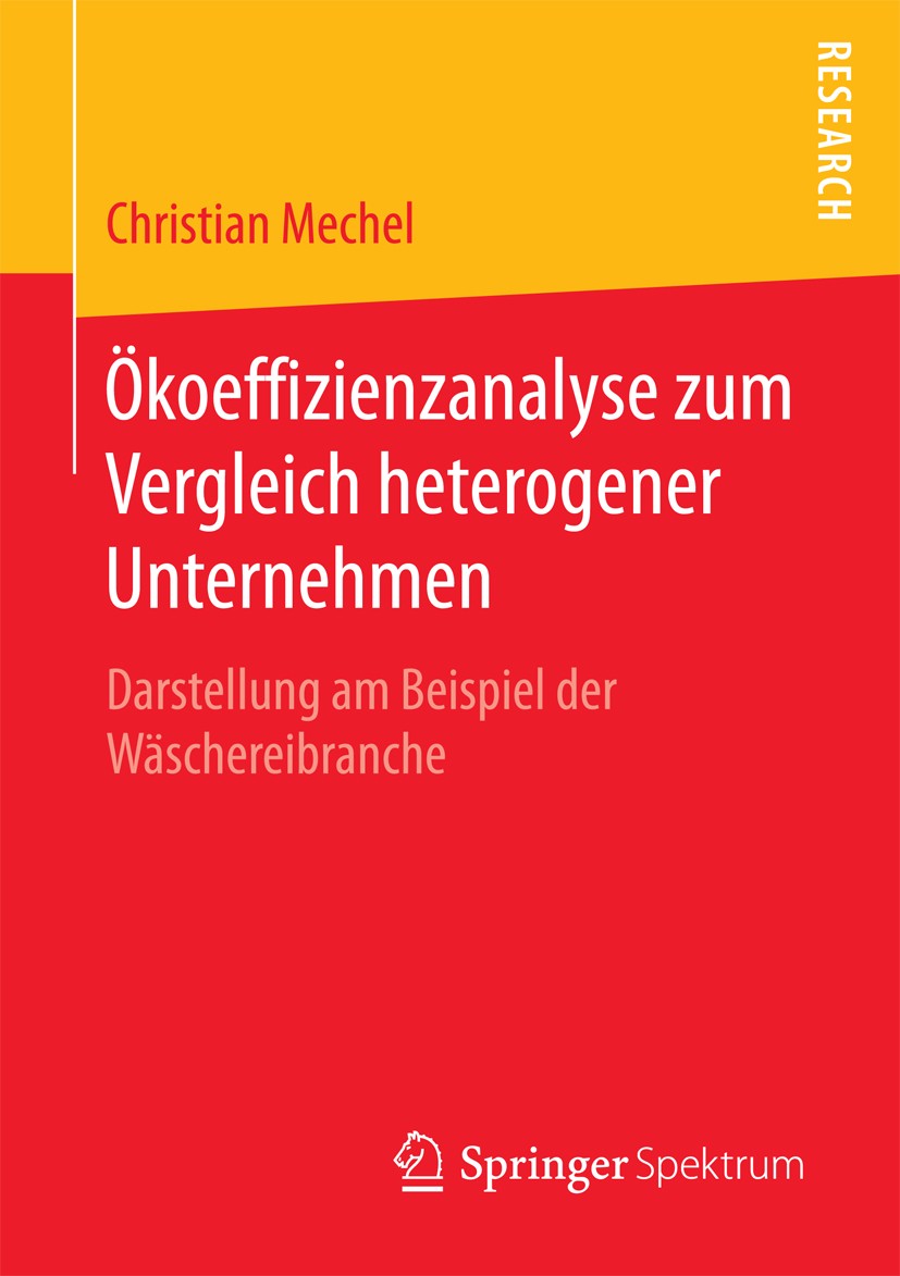 Titlebook: Ökoeffizienzanalyse zum Vergleich heterogener Unternehmen; Darstellung am Beisp Christian Mechel Book 2017 Springer Fachmedien Wiesbaden 20 Titlebook: Ökoeffizienzanalyse zum Vergleich heterogener Unternehmen; Darstellung am Beisp Christian Mechel Book 2017 Springer Fachmedien Wiesbaden 20