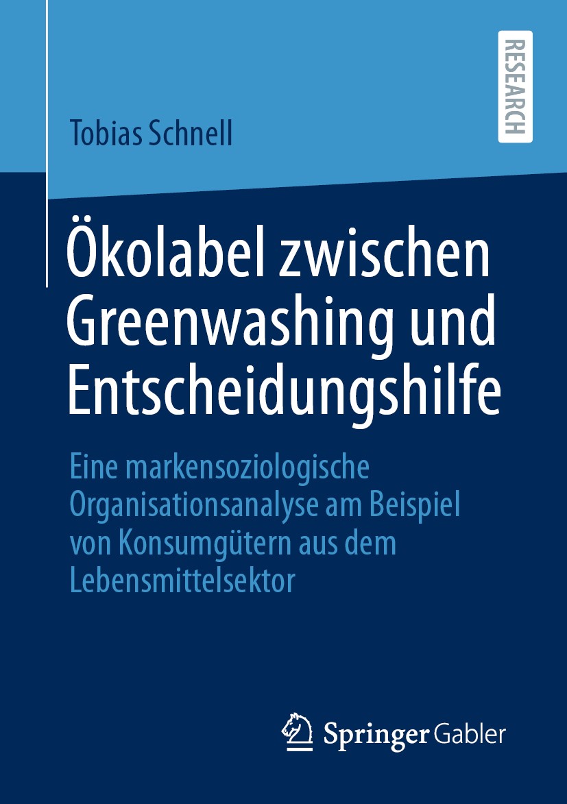 Titlebook: Ökolabel zwischen Greenwashing und Entscheidungshilfe; Eine markensoziologi Tobias Schnell Book 2020 Der/die Herausgeber bzw. der/die Autor Titlebook: Ökolabel zwischen Greenwashing und Entscheidungshilfe; Eine markensoziologi Tobias Schnell Book 2020 Der/die Herausgeber bzw. der/die Autor