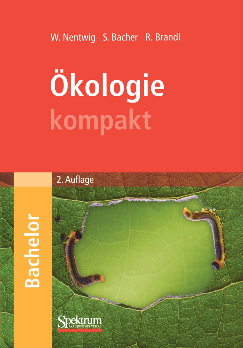 Titlebook: Ökologie kompakt; Wolfgang Nentwig,Sven Bacher,Roland Brandl Textbook 20092nd edition Spektrum Akademischer Verlag 2009 Arten.Bachelor.Bio Titlebook: Ökologie kompakt; Wolfgang Nentwig,Sven Bacher,Roland Brandl Textbook 20092nd edition Spektrum Akademischer Verlag 2009 Arten.Bachelor.Bio