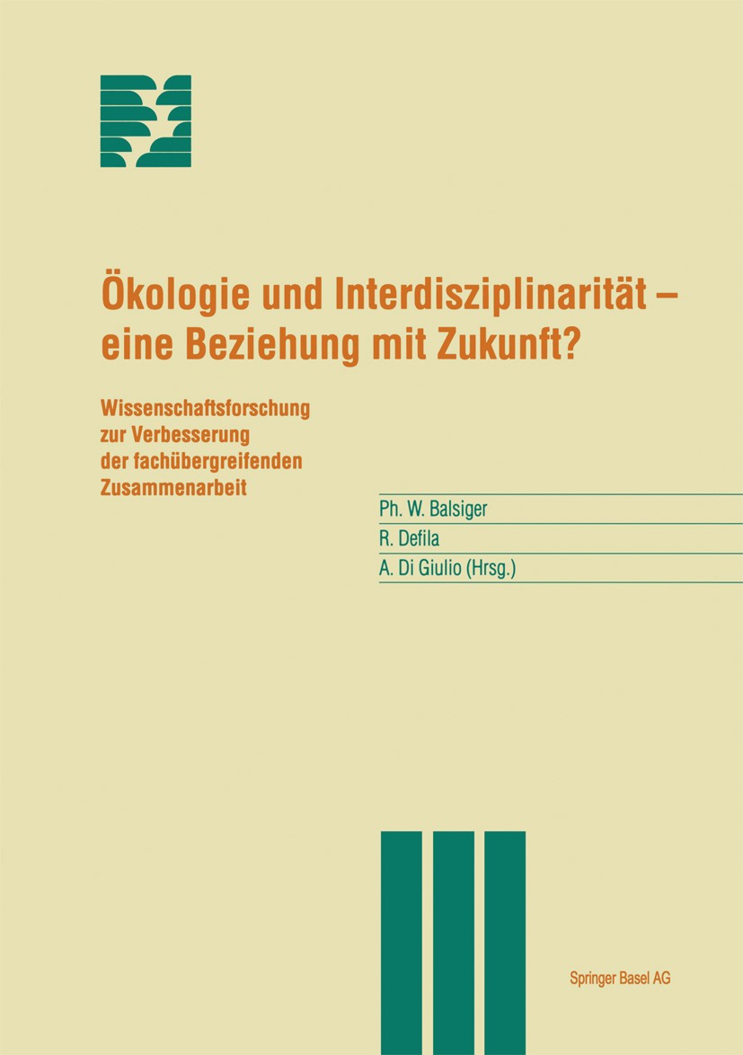 Titlebook: Ökologie und Interdisziplinarität — eine Beziehung mit Zukunft?; Wissenschaftsforschu Philipp W. Balsiger (Lehrbeauftragter),Rico Defila Bo Titlebook: Ökologie und Interdisziplinarität — eine Beziehung mit Zukunft?; Wissenschaftsforschu Philipp W. Balsiger (Lehrbeauftragter),Rico Defila Bo